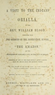 Cover of: A visit to the Indians of Orialla: together with two sermons on the destruction, by fire, of "The Amazon," on the midnight of January 3, 1852, in the bay of Biscay ...