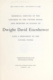 Cover of: Memorial services in the Congress of the United States and tributes in eulogy of Dwight David Eisenhower, late a President of the United States. by United States. 91st Congress, 1st session, 1969., United States. 91st Congress, 1st session, 1969.