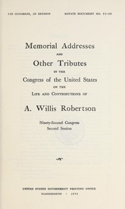 Cover of: Memorial addresses and other tributes in the Congress of the United States on the life and contributions of A. Willis Robertson.