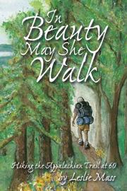Cover of: In Beauty May She Walk; Hiking the Appalachian Trail at 60 | Leslie Mass