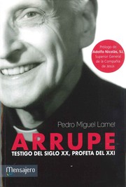 Cover of: Arrupe : testigo del siglo XX, profeta del XXI