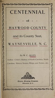 Centennial of Haywood County and its county seat, Waynesville, N.C. by William Cicero Allen