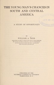 Cover of: The young man's chances in South and Central America by Reid, William A.