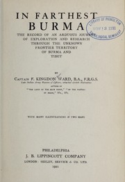 Cover of: In farthest Burma: the record of an arduous journey of exploration and research through the unknown frontier territory of Burmah and Tibet