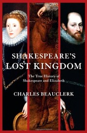 Cover of: Shakespeare's lost kingdom: the true history of Shakespeare and Elizabeth