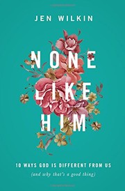 Cover of: None Like Him: 10 Ways God is Different From Us by 