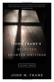 Cover of: John Frame's Selected Shorter Writings, Volume 3
