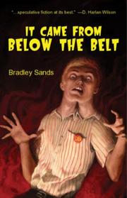 Cover of: It Came from Below the Belt by Bradley Sands