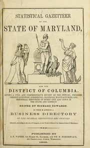 Cover of: Statistical gazetteer of the state of Maryland, and the District of Columbia: giving a full and comprehensive review of the history, progress, present condition, commercial, railroad, manufacturing and industrial resources of every city and town in the state and district