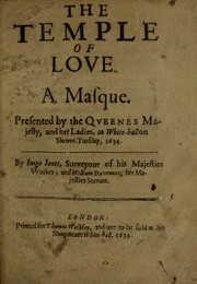 Cover of: The temple of love: a masque, presented by the Queenes Majesty, and her ladies, at White-hall on Shrove-Tuesday, 1634