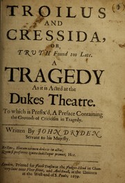 Troilus and Cressida, or, Truth found too late by John Dryden
