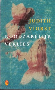Cover of: Noodzakelijk verlies: de liefdes, illusies, afhankelijkheid en irreële verwachtingen die wij allen moeten opgeven om te kunnen groeien