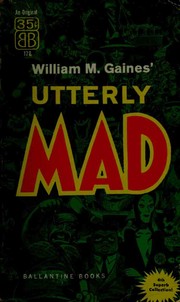 Cover of: William M. Gaines' Utterly Mad.