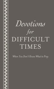 Cover of: Devotions for Difficult Times: Bible Encouragement for Your Life