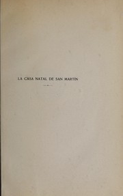 Cover of: La casa natal de San Martín: estudio crítico presentado a la Junta de historia y numismática americana, con documentos, vistas y planos aclaratorios
