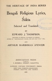 Bengali religious lyrics, S a kta by Edward John Thompson, Arthur Marshman Spencer