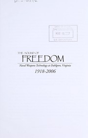 Cover of: The Sound of Freedom: Naval Weapons Technology At Dahlgren, Virginia