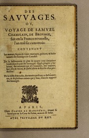 Cover of: Des sauuages, ou, Voyage de Samuel Champlain, de Brouage, fait en la France nouuelle, l'an mil six cens trois: .. by Samuel de Champlain