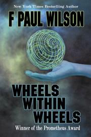 Wheels within wheels by F. Paul Wilson