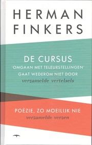 Cover of: De cursus 'omgaan met teleurstellingen' gaat wederom niet door & Poëzie, zo moelijk nie : verzamelde verzen by Herman Finkers