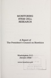 Cover of: Monitoring stem cell research: a report of the President's Council on Bioethics