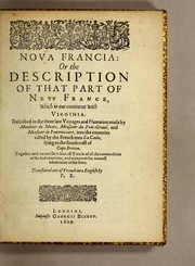 Cover of: Noua Francia : or the description of that part of Neuu France, which is one continent with Virginia: described in the three late voyages and plantation made by Monsieur de Monts, Monsieur du Pont-Graué, and Monsieur de Poutrincourt, into the countries called by the French men La Cadie, lying to the southwest of Cape Breton. : Together with an excellent seuerall treatie of all the commodities of the said countries, and maners of the naturall inhabitants of the same.  Translated out of French into English by P.E.