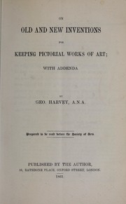Cover of: On old and new inventions for keeping pictorial works of art: with addenda : prepared to be read before the Society of Arts