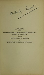 Cover of: A guide to the examinations at the Royal College of Surgeons of England for the diplomas of member and fellow