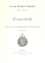 Cover of: Verein Berliner Künstler: gegr. 19. Mai 1841 : Festschrift zur Feier seines fünfzigjährigen Bestehens, 19. Mai 1891