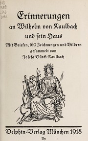 Cover of: Erinnerungen an Wilhelm von Kaulbach und sein Haus by Josefa Kaulbach Durck