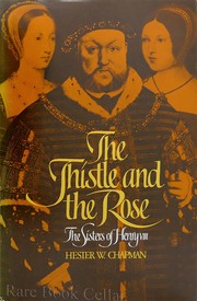 Cover of: The thistle and the rose by Hester W. Chapman