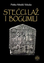 Cover of: Stecci, laz i bogumili by 