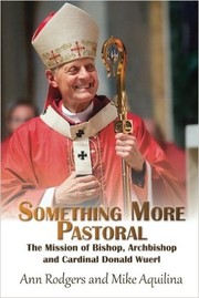 Cover of: Something More Pastoral: The Mission of Bishop, Archbishop, and Cardinal Donald Wuerl
