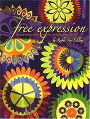 Cover of: Free Expression: The Art and Confessions of a Contemporary Quilter