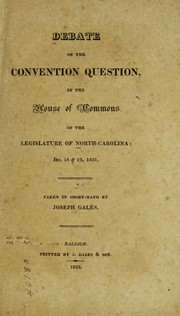 Cover of: Debate on the convention question, in the House of Commons of the legislature of North Carolina: Dec. 18 & 19, 1821