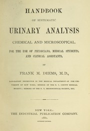 Cover of: Handbook of systematic urinary analysis, chemical and microscopical: For the use of physicians, medical students, and clinical assistants