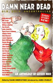 Cover of: Damn Near Dead by Duane Swierczynski, Laura Lippman, Jason Starr, Jeff Abbott, Colin Cotterill, Reed Farrel Coleman, Victor Gischler, Mark Billingham, Steve Brewer, Ken Bruen