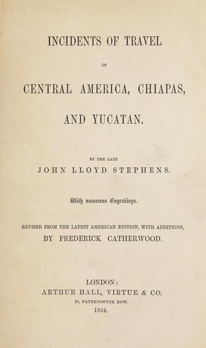 Incidents of Travel in Central America, Chiapas & Yucatan by John Lloyd Stephens