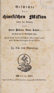 Cover of: Geschichte der chinesischen Mission unter der Leitung des Pater Johann Adam Schall: Aus dem Lateinischen u bersetzt und mit Anmerkungen begleitet