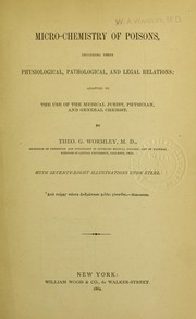 Cover of: Micro-chemistry of poisons: including their physiological, pathological, and legal relations : adapted to the use of the medical jurist, physician, and general chemist