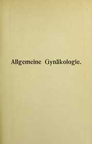 Cover of: Allgemeine Gyn©Þkologie: Vorlesungen ©ơber Frauenkunde vom ©Þrztlichen Standpunkte