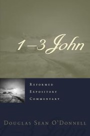 1-3 John by Douglas Sean O'Donnell