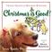 Cover of: Christmas Is Good!