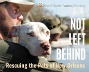 Cover of: Not Left Behind by Best Friends Animal Society, Best Friends Animal Society