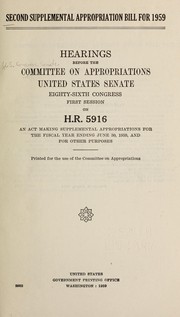 Cover of: Second supplemental appropriation bill for 1959: Hearings, Eighty-sixth Congress, first session, on H.R. 5916