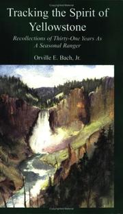 Cover of: Tracking the Spirit of Yellowstone: Recollections of 31 Years as a Seasonal Ranger