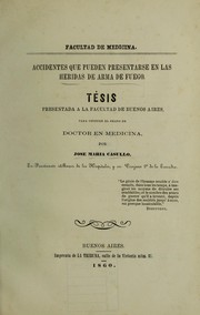 Cover of: Accidentes que pueden presentarse en las heridas de arma de fuego: t©♭sis presentada a la facultad de Buenos Aires, para obtener el grado doctor en medicina