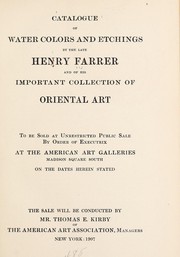 Cover of: Catalogue of water colors and etchings by the late Henry Farrer: and of his important collection of Oriental art