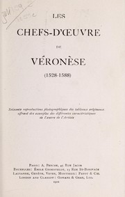 Cover of: Les chefs-d'oeuvre de Véronèse (1528-1588): Soixante reproductions photographiques des tableaux originaux offrant des exemples des differentes caractéristiques de l'oeuvre de l'artiste