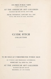 Valuable art property, antiques, curios and artistic objects of utility removed from the residence of the noted playwright, the late Clyde Fitch by American Art Association